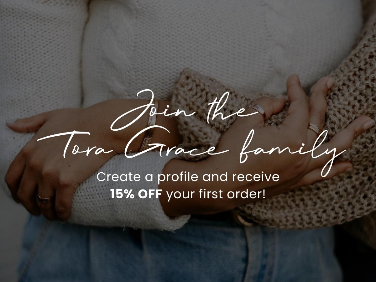 Join the Tora Grace Family!